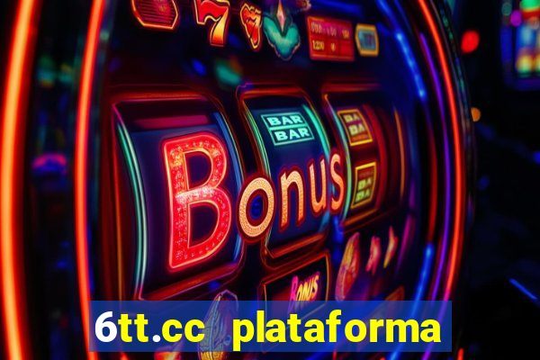 6tt.cc plataforma de jogos